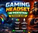Gaming Headset in Pakistan